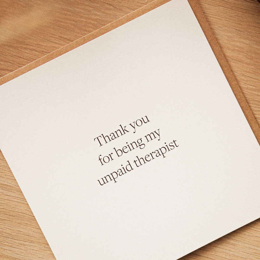 kartka okolicznościowa z napisem Thank you for being my unpaid therapist