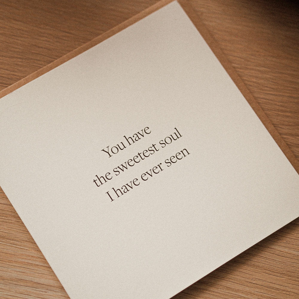 Kartka okolicznościowa z napisem You have the sweetest soul I have ever seen