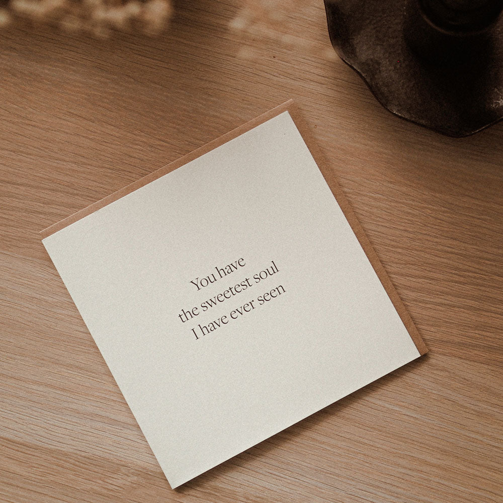 Kartka okolicznościowa z napisem You have the sweetest soul I have ever seen