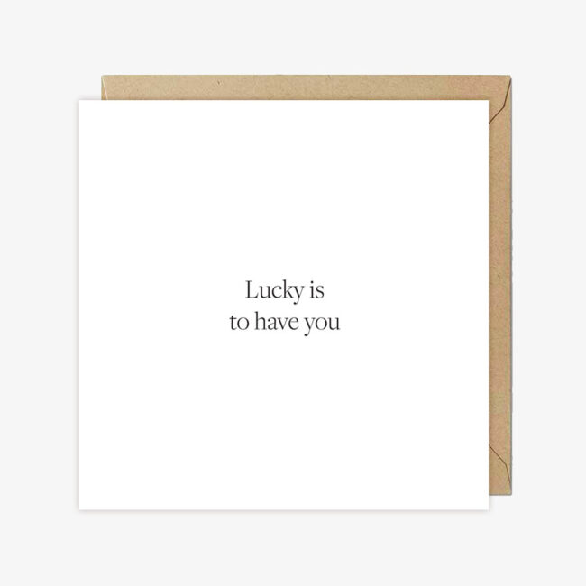 Kartka okolicznościowa z napisem Lucky is to have you