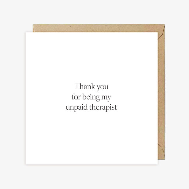 kartka okolicznościowa z napisem Thank you for being my unpaid therapist
