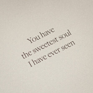Kartka okolicznościowa z napisem You have the sweetest soul I have ever seen